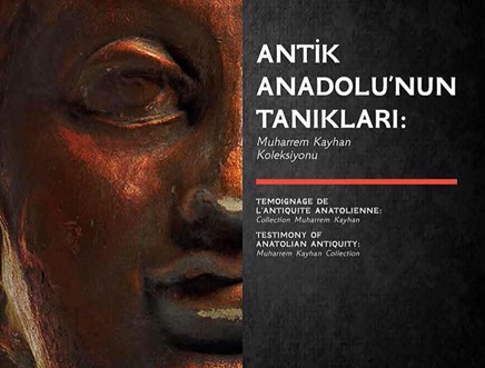 Antik Anadolu’nun Tanıkları: Muharrem Kayhan Koleksiyonu