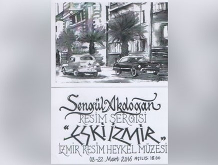 Şengül Akdoğan - "Eski İzmir" Resim Sergisi