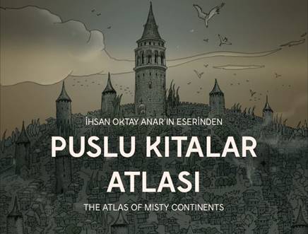 İhsan Oktay Anar’ın Eserinden Puslu Kıtalar Atlası