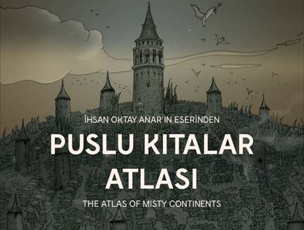 İhsan Oktay Anar’ın Eserinden Puslu Kıtalar Atlası